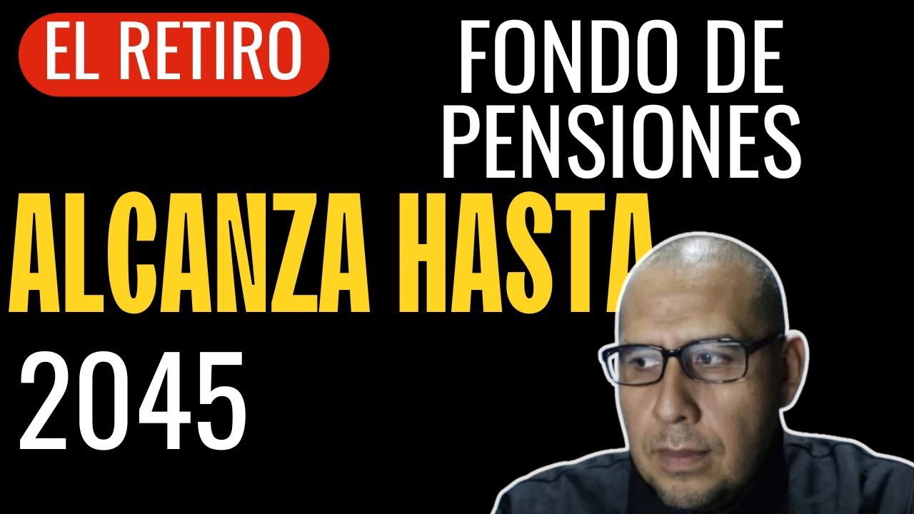 Fondo de PENSIONES para el BIENESTAR se acabará en 2045 ¿Qué pasará con las AFORES?