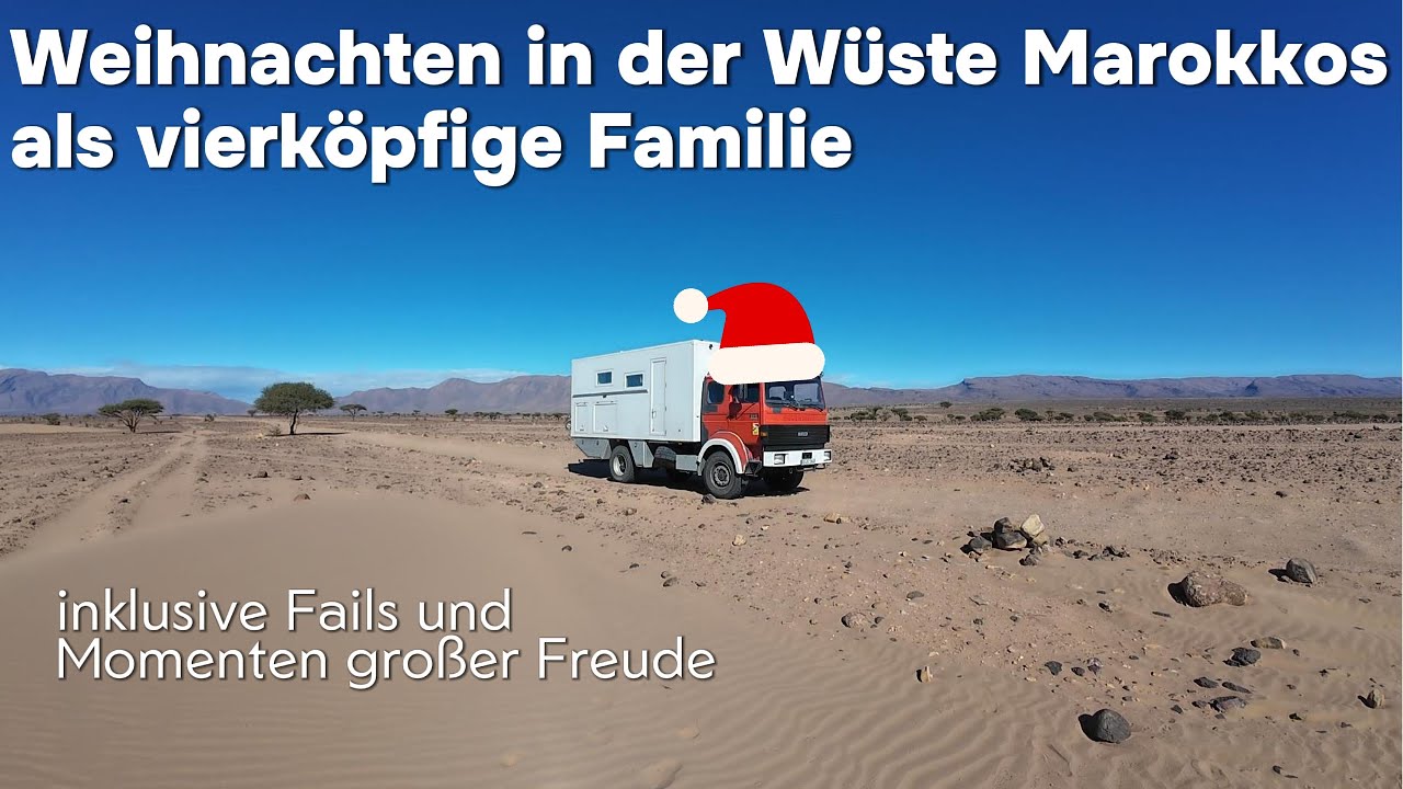 Weihnachten in der Wüste von Marokko inkl  Fails un Freude - Wochenvlog einer Weltreisefamilie