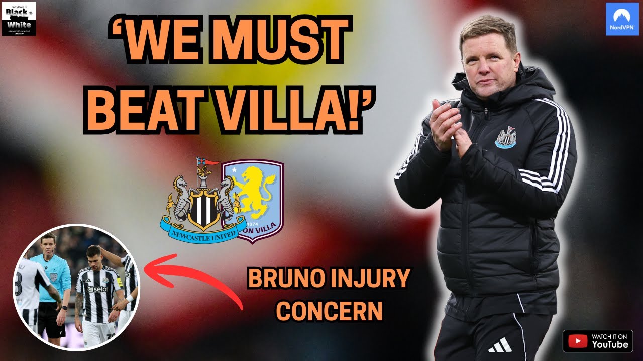 Newcastle United 'MUST BEAT' Aston Villa for their Champions League ambitions despite Bruno concern