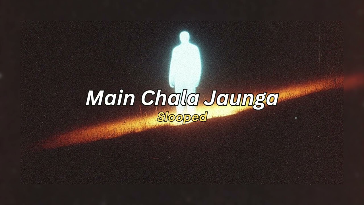 Main Chala Jaunga (slowed) - Fiddlecraft [L-230124/020824, Y-080226]