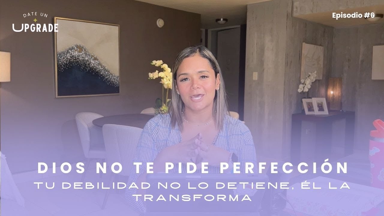 Episodio #5: Dios no te pide perfección