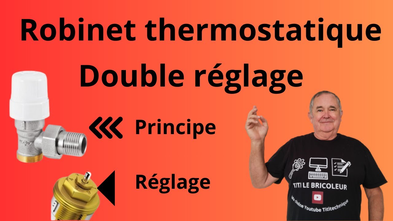 Robinet thermostatique double réglage . Fonctionnement et réglage .