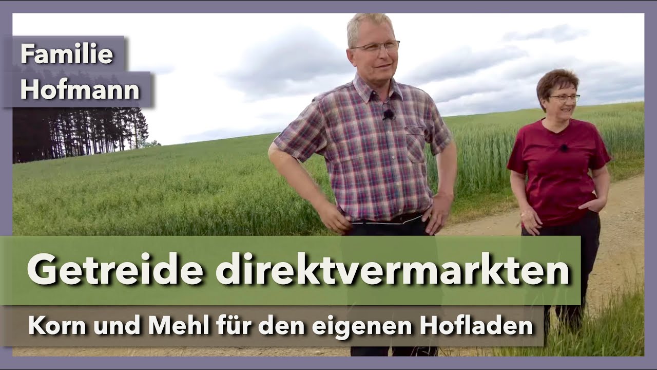 Getreideanbau für die Direktvermarktung | Familie Hofmann | Rundgang 3 | 2022