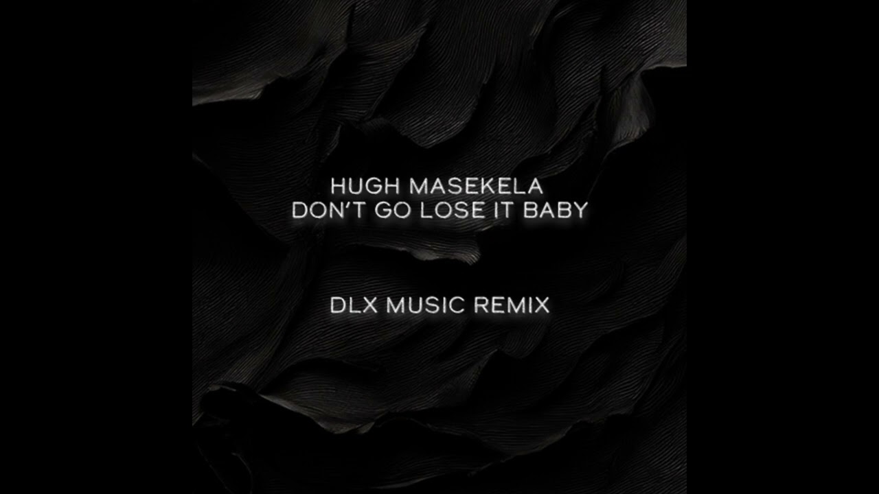 Hugh Masekela - Don't Go Lose It Baby (DLX Music Remix)