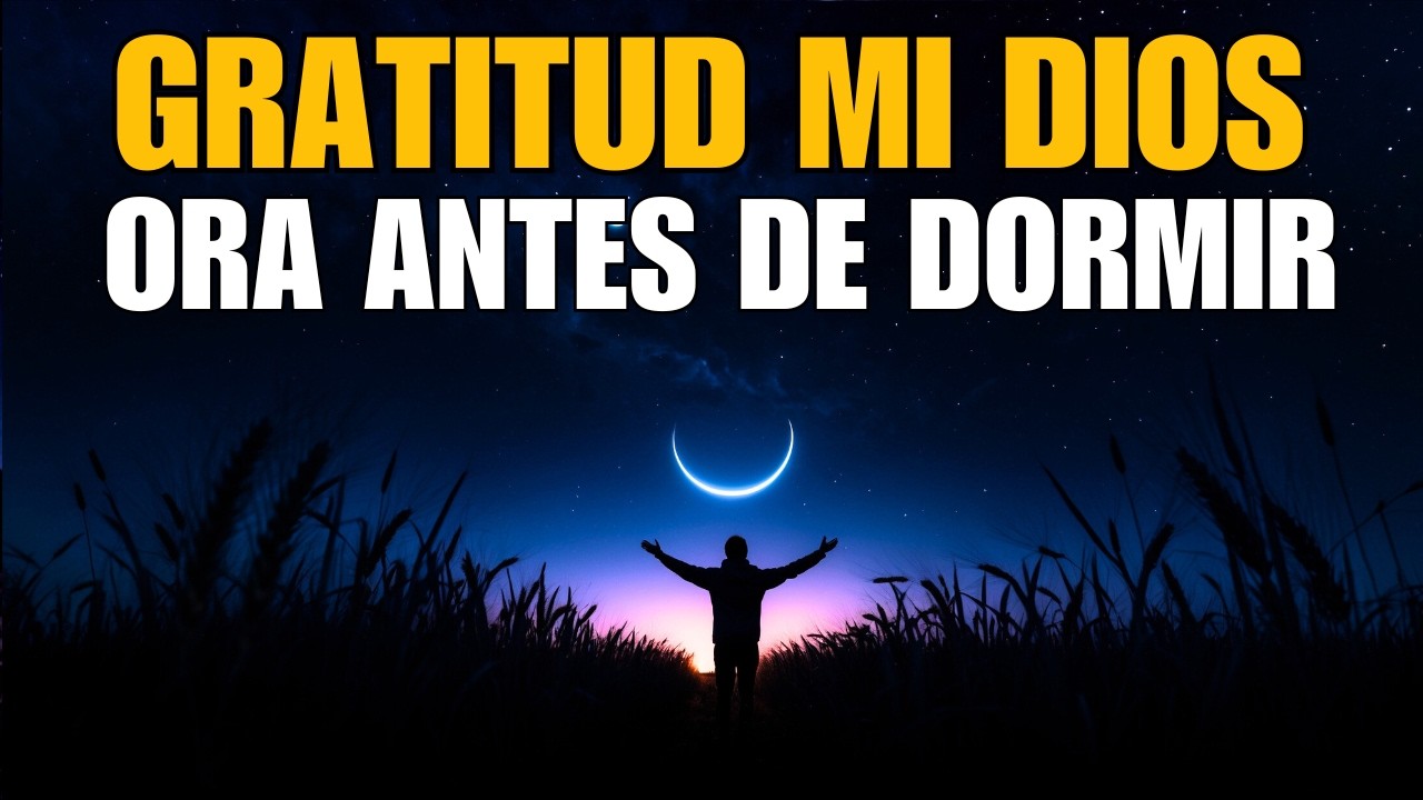 PON A DIOS PRIMERO ANTES DE DORMIR Y MIRA CÓMO TU VIDA CAMBIA | Oración de la Noche