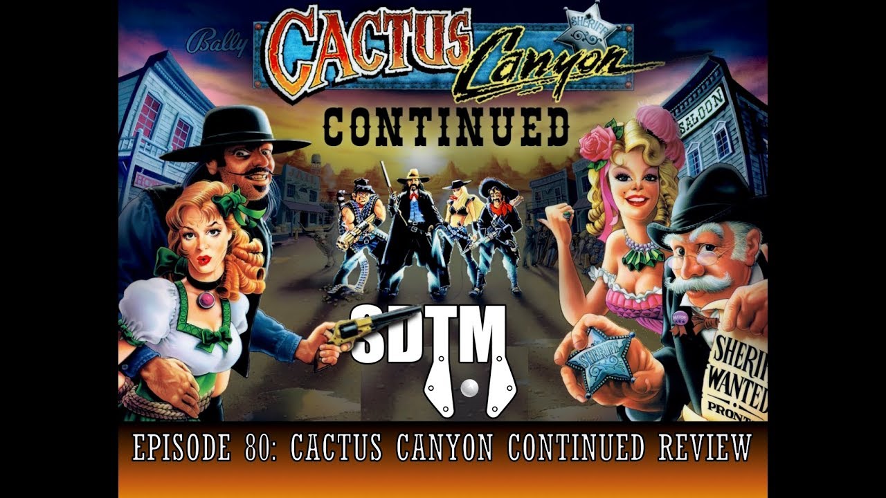 SDTM Episode 80: Cactus Canyon Continued Pinball Machine Review