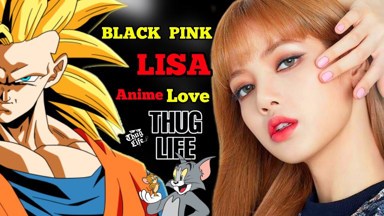 Black Pink Lisa Anime Love Thuglife | Friendship | Tom Hardy #blackpink #tomhardy #lisa #circket #tp
