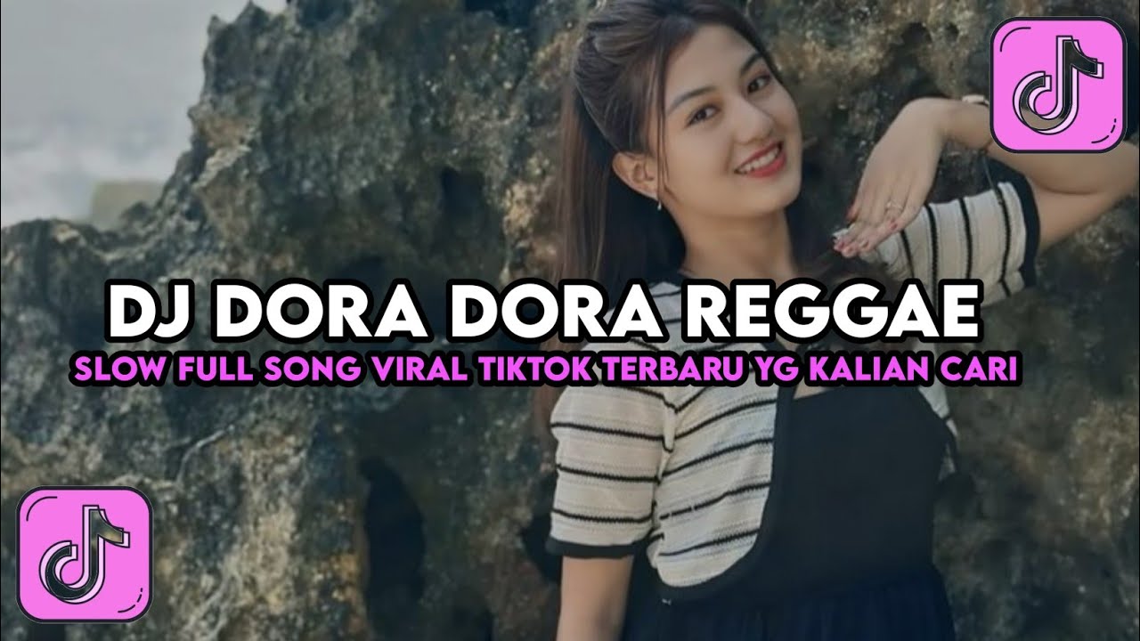 DJ DORA DORA REGGAE CAMPURAN REMIX VIRAL TIKTOK 2026 JEDAG JEDUG FULL SONG TERBARU