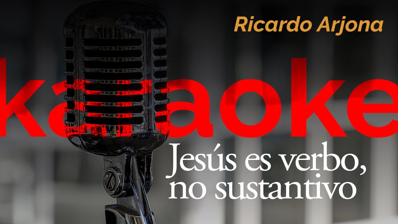 Ricardo Arjona - Jesús es verbo no sustantivo - Karaoke - Instrumental - Pista