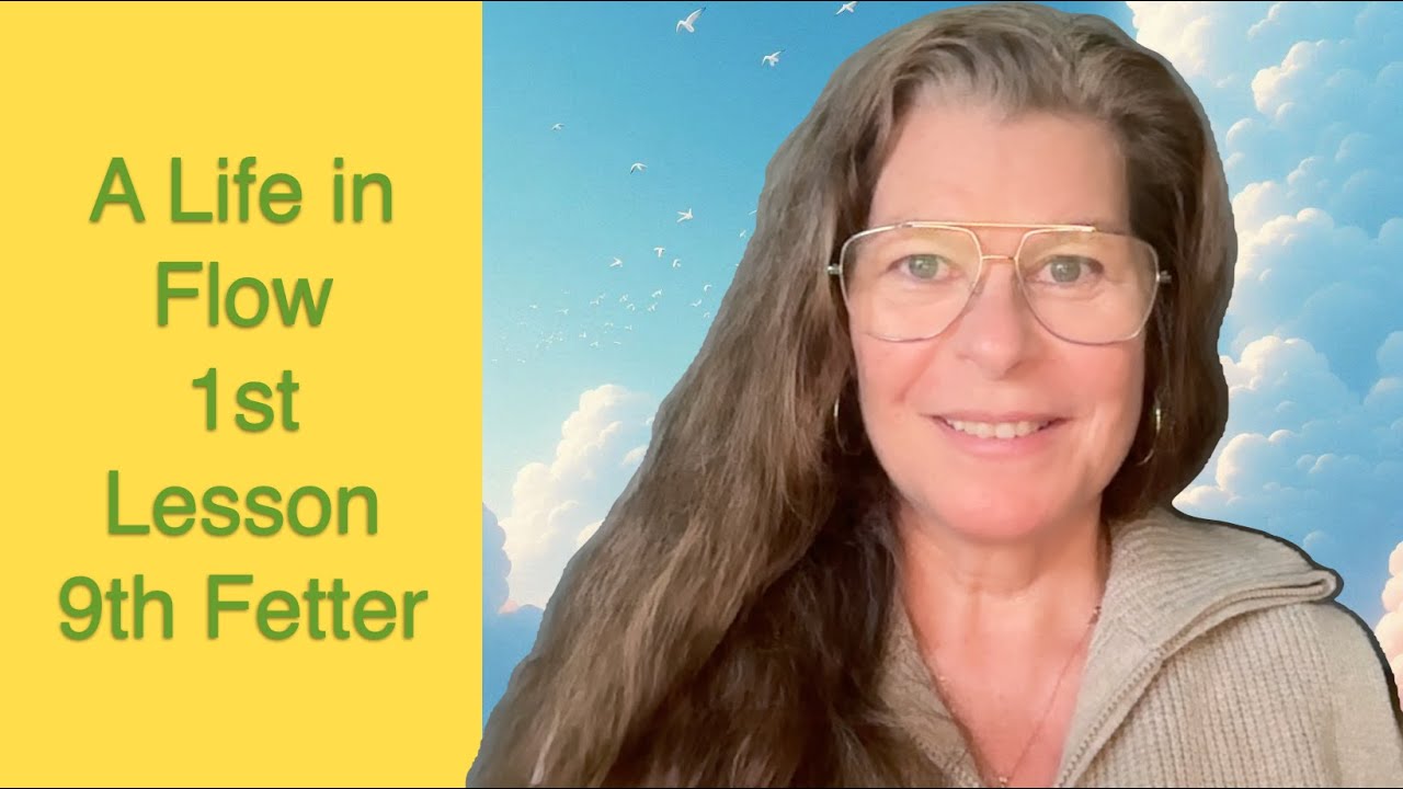 A Life in Flow - 1st Lesson, 9th Fetter - The Awakening Curriculum