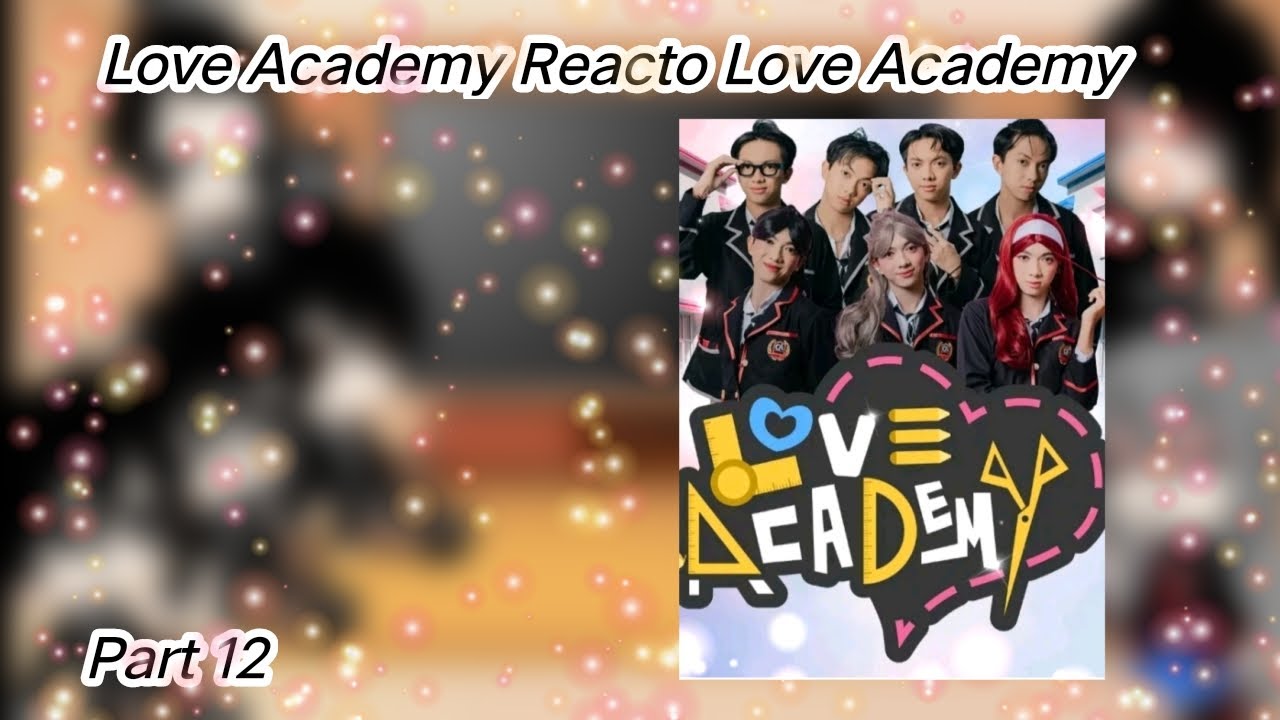 Love Academy Reacto Love Academy Part 12 || Gacha Club Reaction 