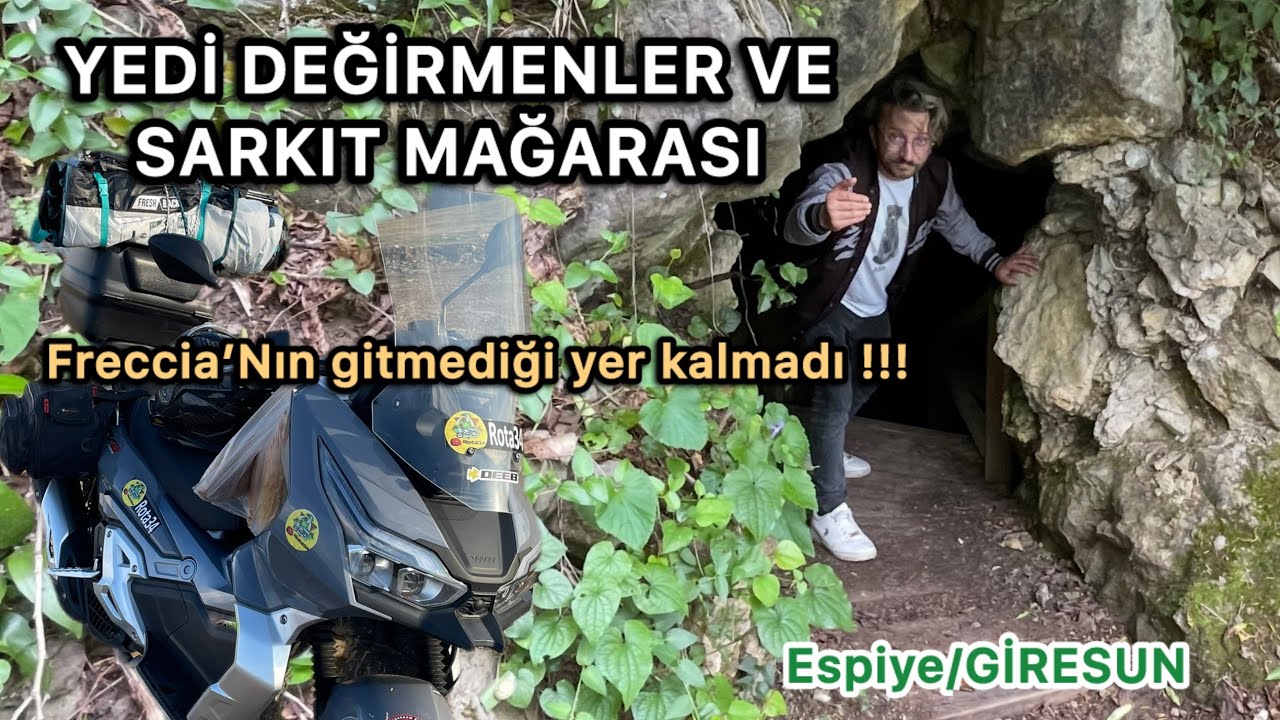 FRECCİA İLE YENİ BİR YOL; ( YEDİ DEĞİRMENLER VE SARKIT MAĞARASI Espiye \GİRESUN )