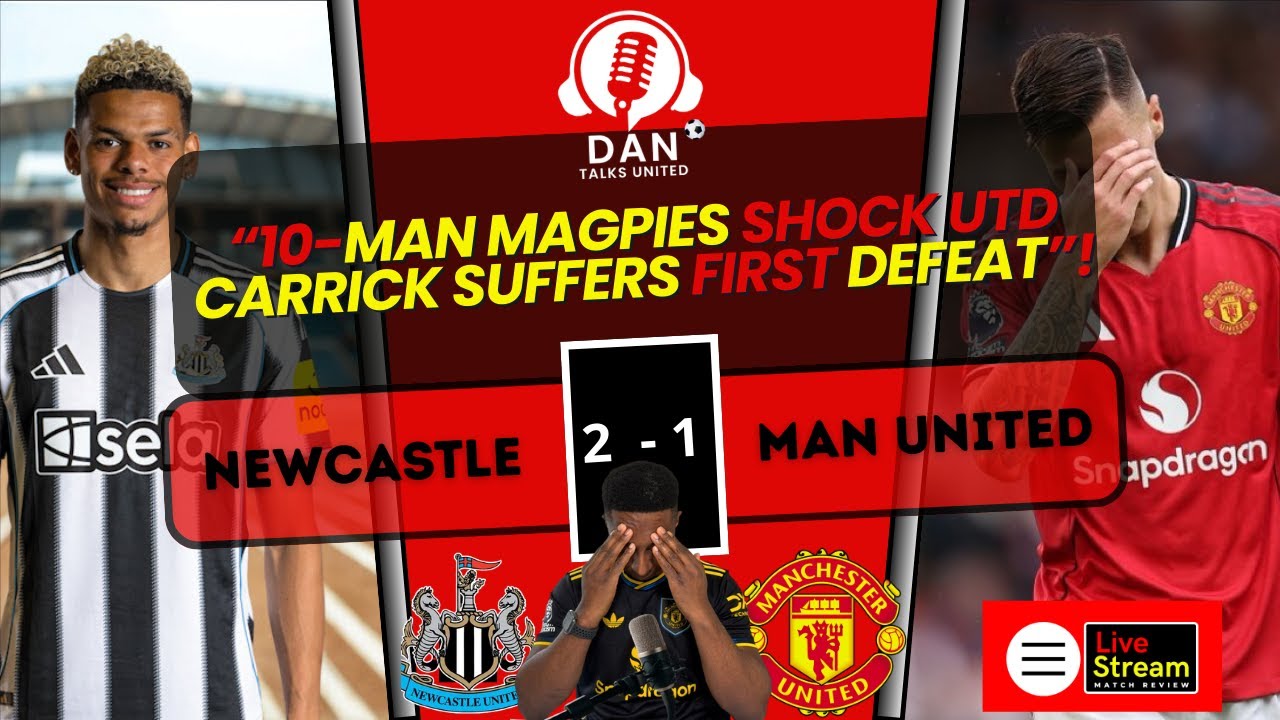 Newcastle 2 Man United 1| 10-Man Shock Win | Carrick Suffers First Defeat