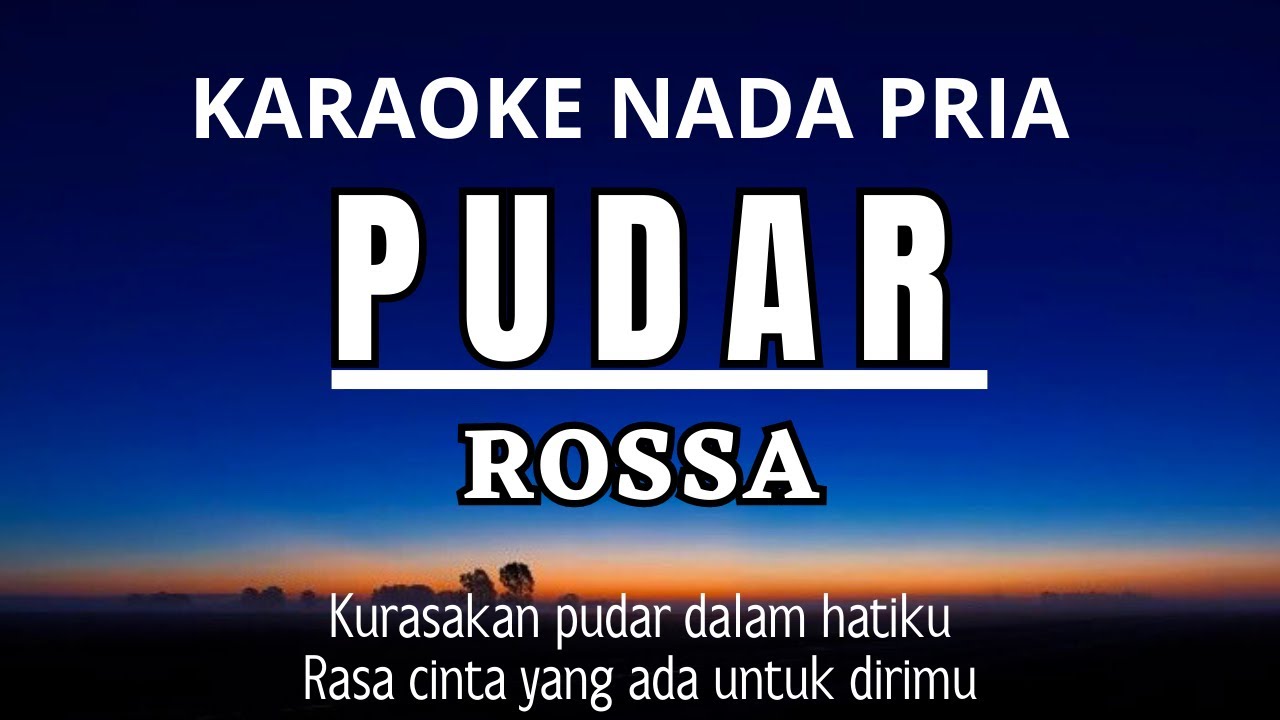 ROSSA - PUDAR (Karaoke Male Key Nada Pria +3)