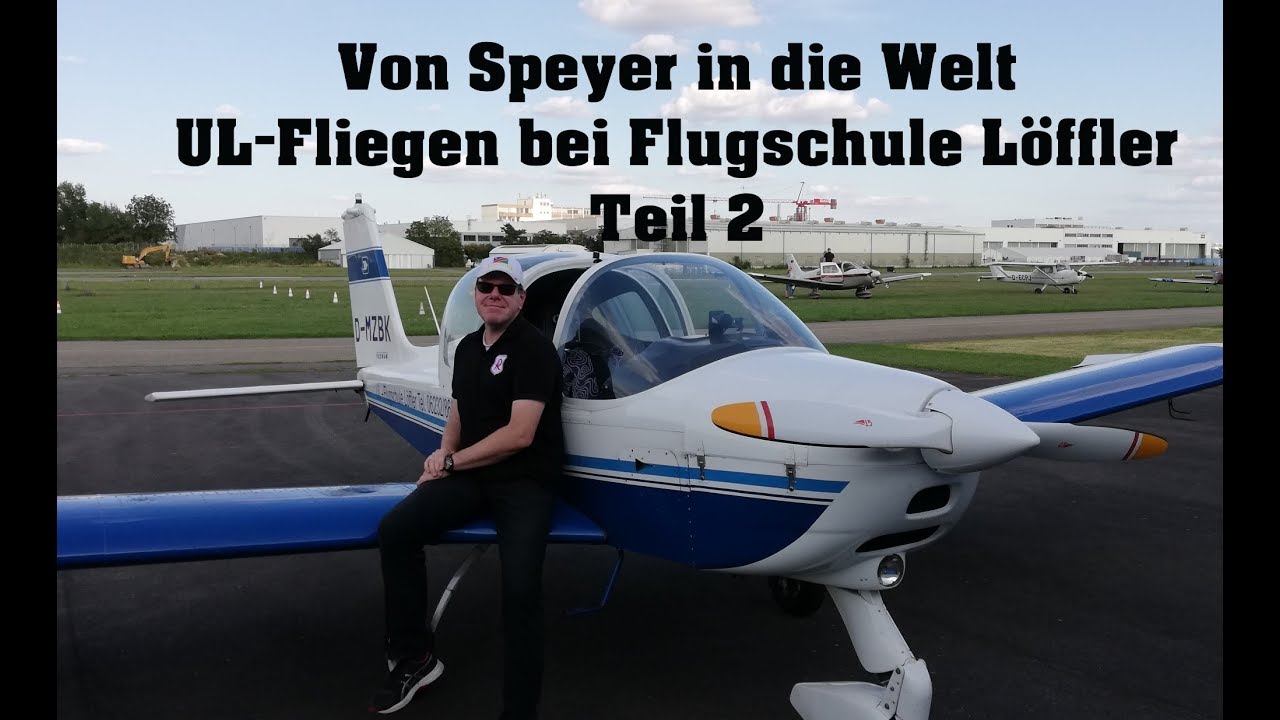 Von Speyer in die Welt - UL Fliegen bei Flugschule Löffler - Teil 2