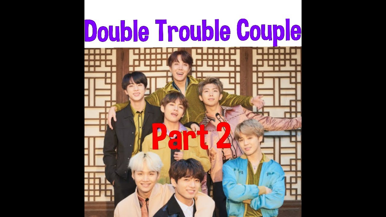 Double Trouble Couple Part 2 | by BTS