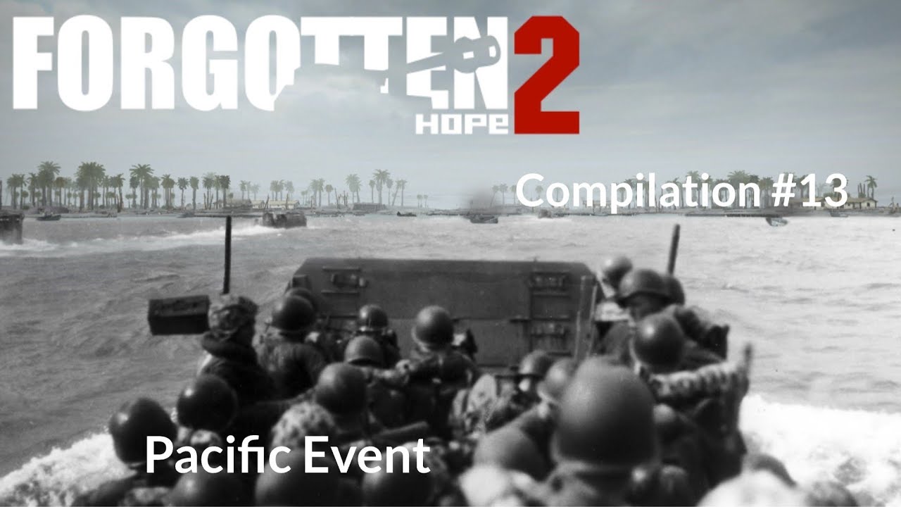 Forgotten Hope 2 - Compilation #13 Pacific Event