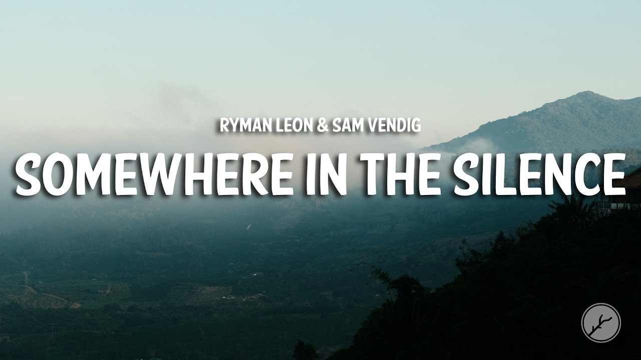 ryman leon & Sam Vendig - SOMEWHERE IN THE SILENCE (Lyrics)