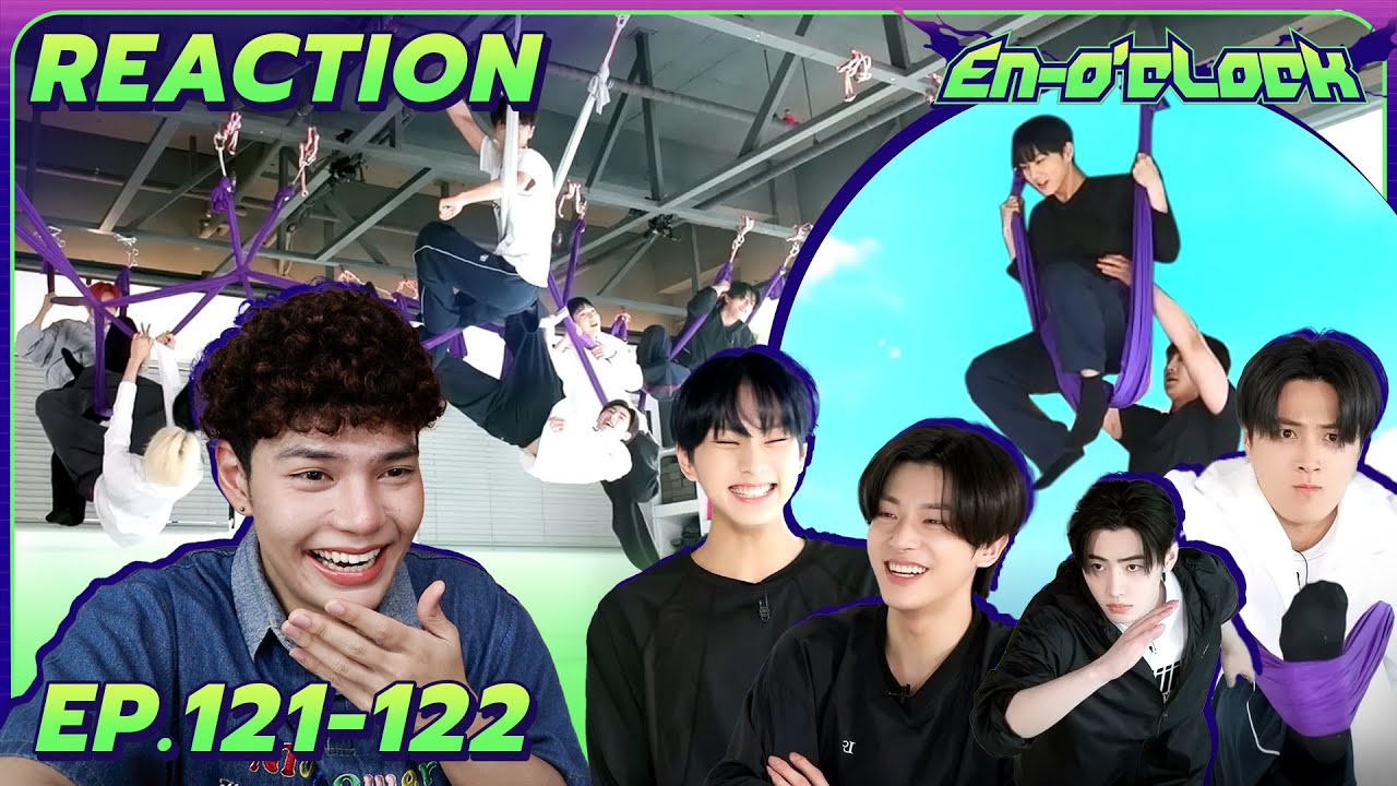 Reaction - EN-O'CLOCK [EP.121-122] | ENHYPEN | ฟิลว่าโยคะฟลาย ฟิลพริ้ว ฟิลยืด ฟิลเหนื่อย🫠 | SiiWARU
