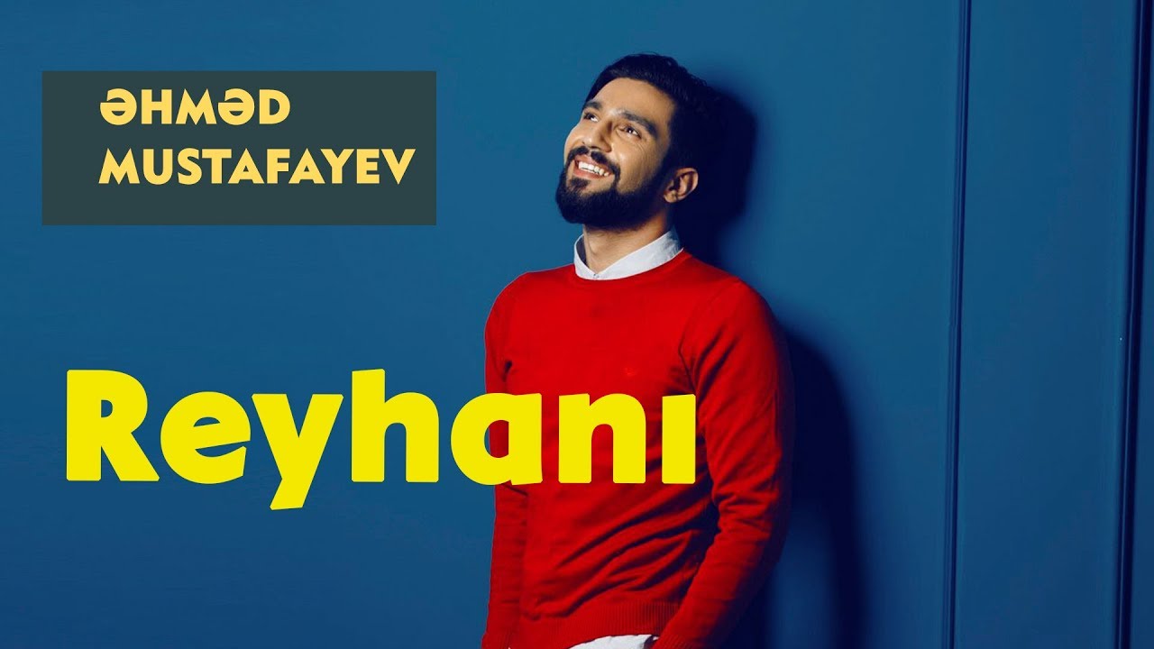 Ahmed Mustafayev &mdash; Reyhani