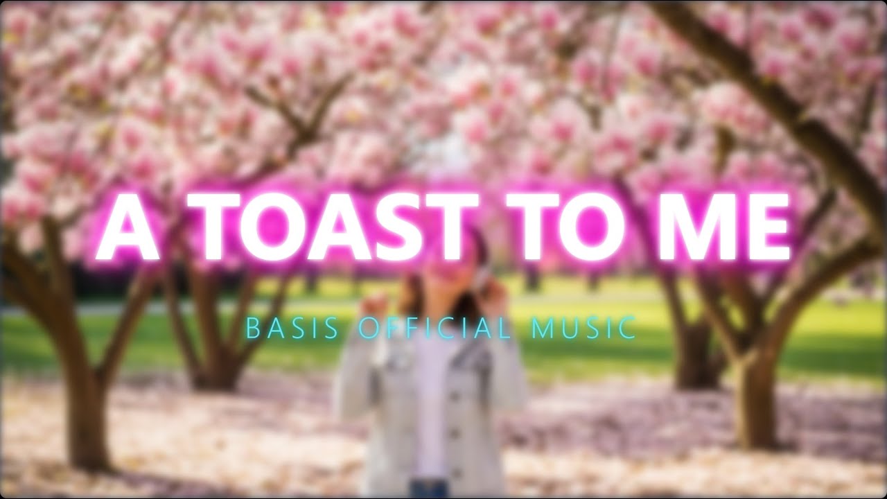 Basis Official Music - A Toast to Me