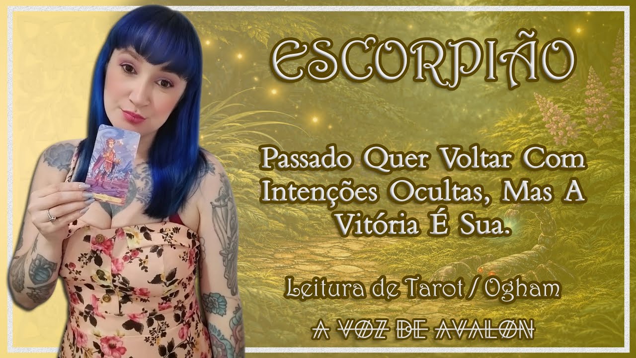 🧚🏻‍♀️♏ ESCORPIÃO - PASSADO QUER VOLTAR COM INTENÇÕES OCULTAS, MAS A VITORIA É SUA. 🙌🏻