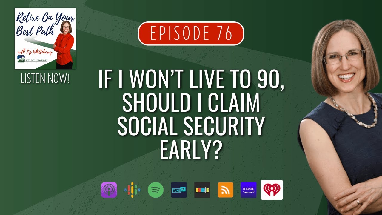 If I Won&rsquo;t Live to 90, Should I Claim Social Security Early?