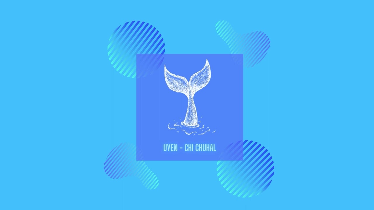 Uyen - Chi Chuhal (Official Audio)