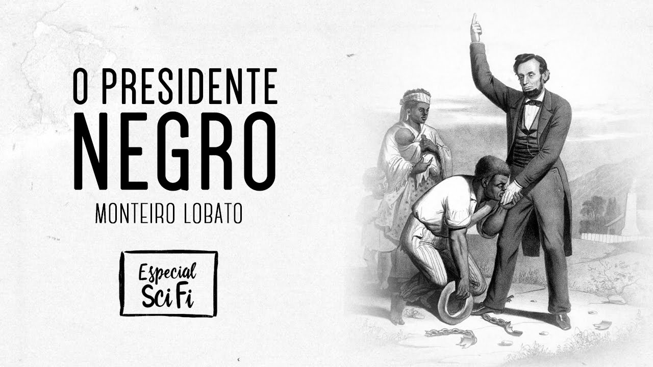 O Presidente Negro - Monteiro Lobato | Especial Ficção Científica