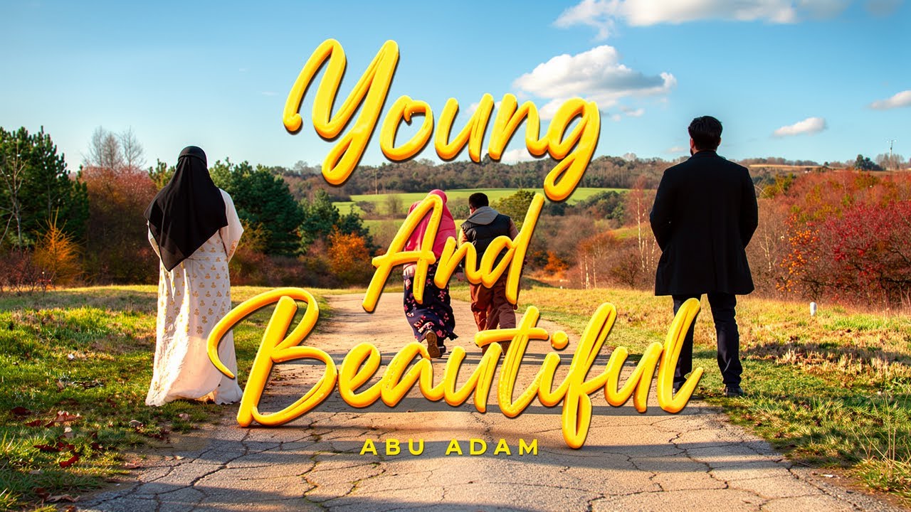 Abu Adam - Young And Beautiful | (Official nasheed video) VOCAL ONLY