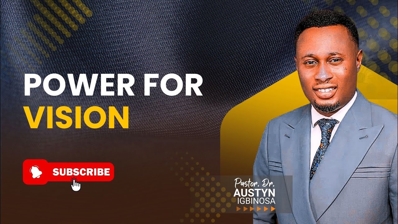 Power for Vision || Pastor Austyn Igbinosa 