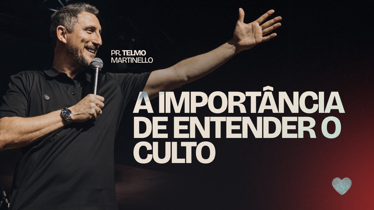 A importância de entender o culto | Pr. Telmo Martinello | Abba Pai Church