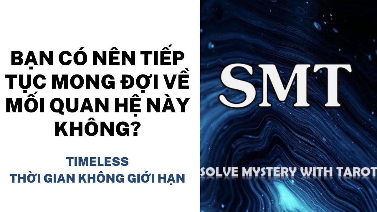 Chọn tụ bài: Bạn có nên tiếp tục mong đợi về mối quan hệ này không? (TIMELESS)