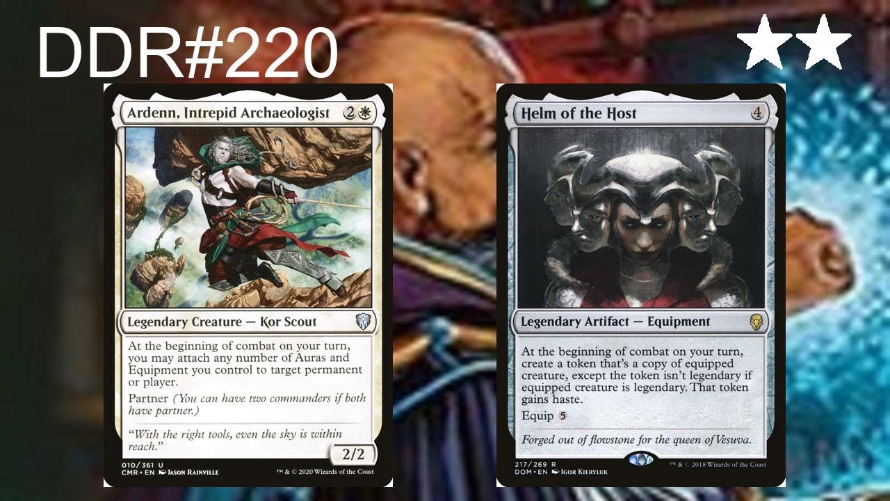 DDR#220 - Ardenn, Intrepid Archaeologist + Helm of the Host