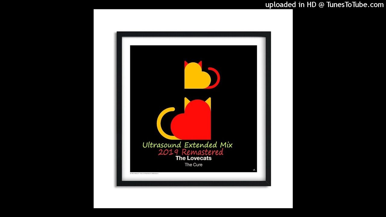 The Cure - Lovecats (Ultrasound Extended Mix -2019 Remastered)