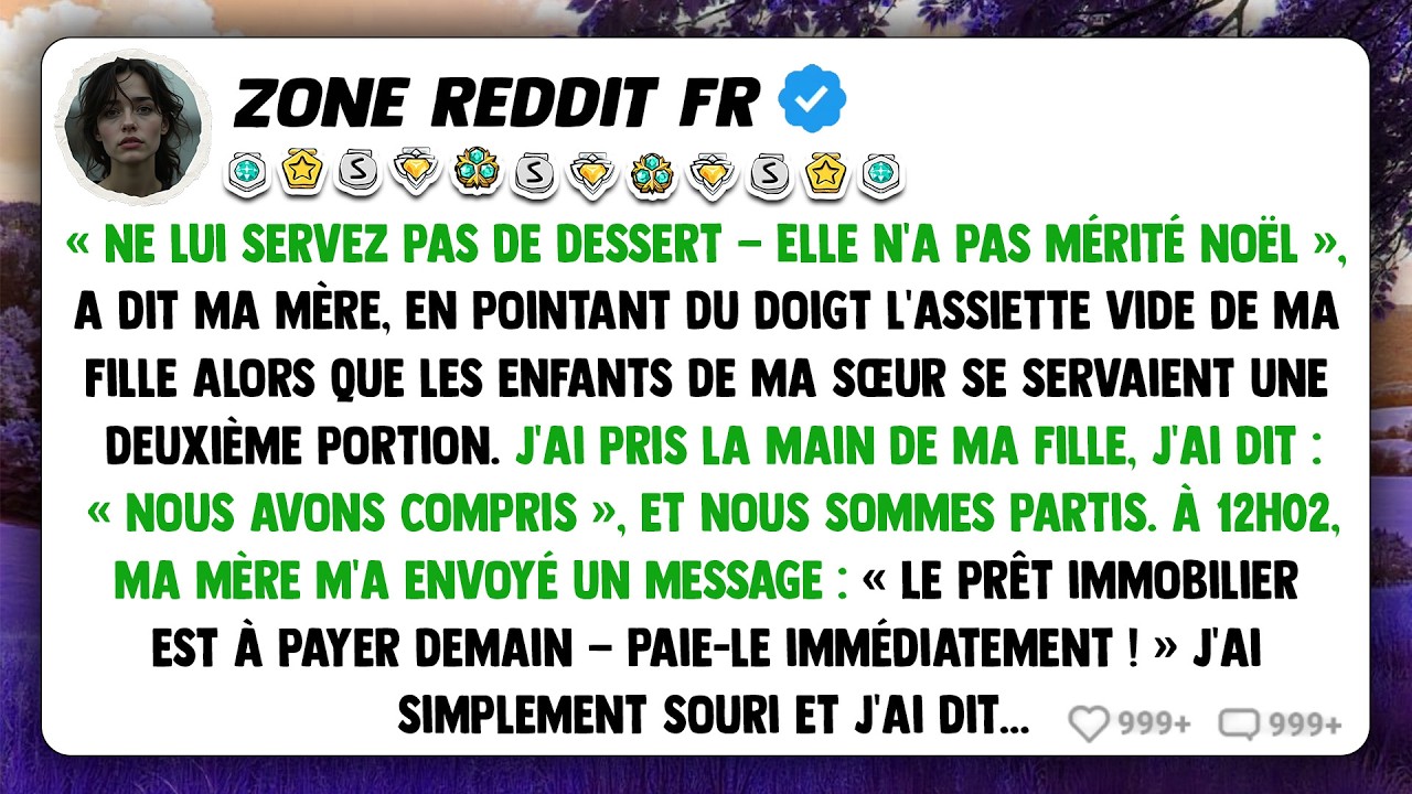 &laquo; Ne lui servez pas de dessert &mdash; Elle n'a pas m&eacute;rit&eacute; No&euml;l &raquo;, a dit ma m&egrave;re, en pointant du doigt...
