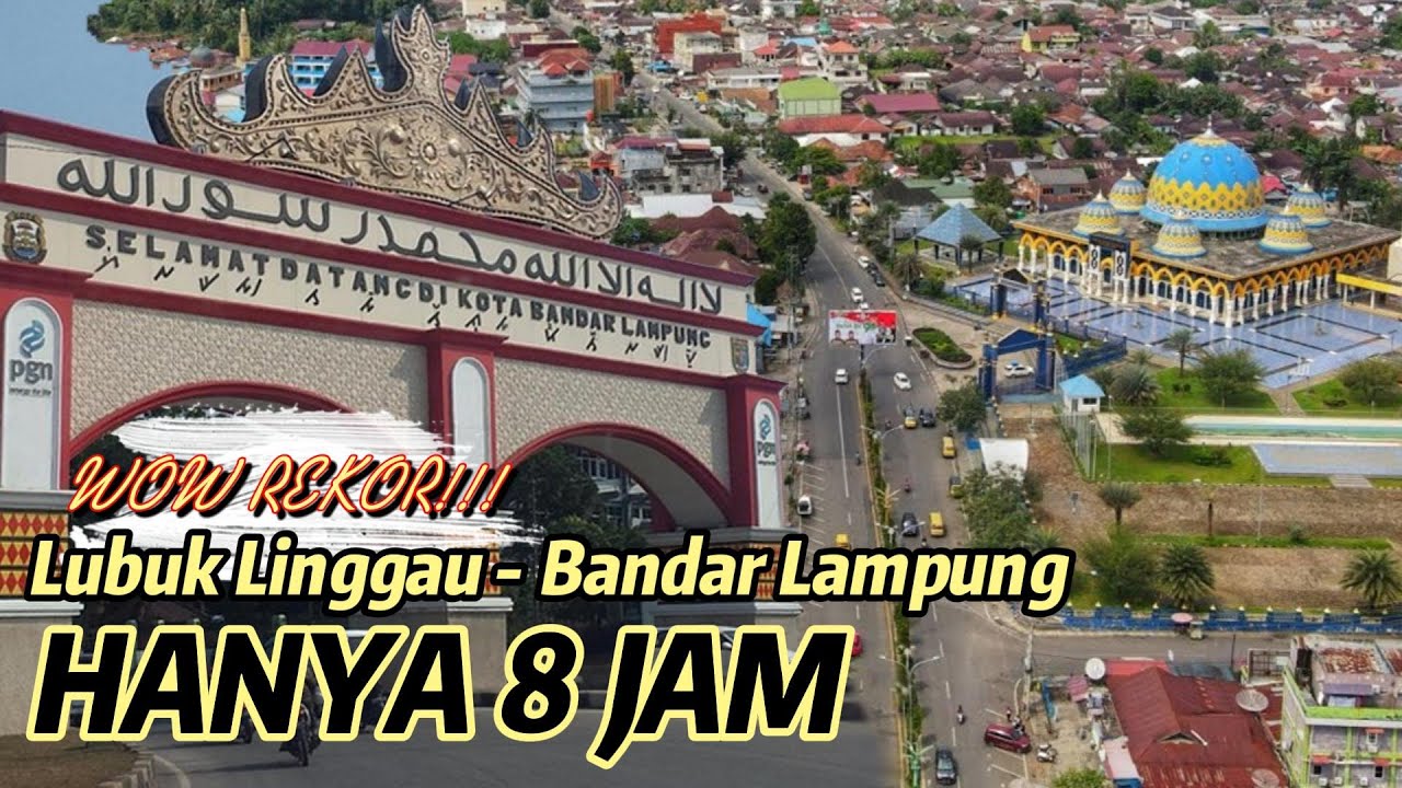 GOKIL!!! LUBUK LINGGAU - BANDAR LAMPUNG HANYA 8 JAM VIA KABUPATEN PALI