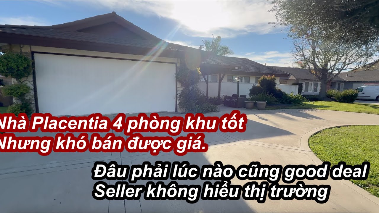 Nh&agrave; Placentia ở Nam Cali  4 ph&ograve;ng rộng r&atilde;i khu tốt nhưng kh&oacute; b&aacute;n được gi&aacute; | Nguy&ecirc;n nh&acirc;n v&igrave; sao?