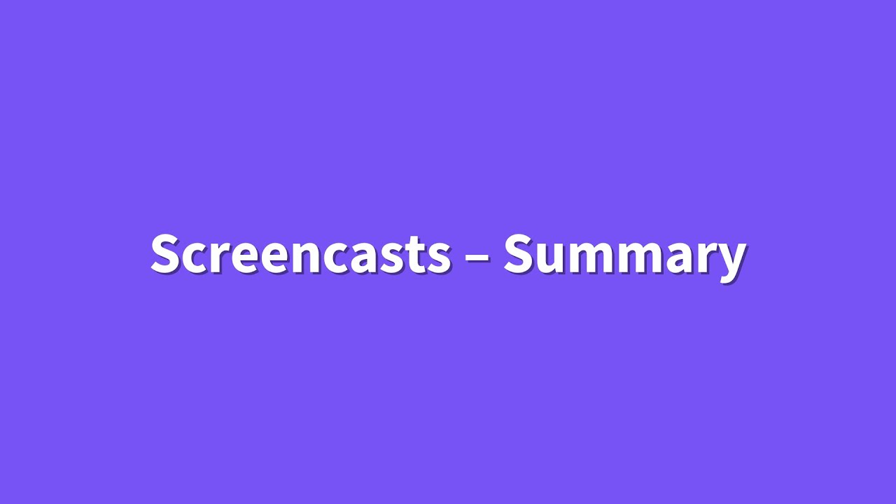 Screencasts &ndash; Summary