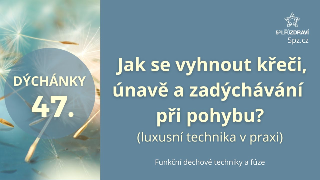 DÝCHÁNKY 47 - Jak se vyhnout křeči, únavě a zadýchávání pří pohybu - Technika v praxi