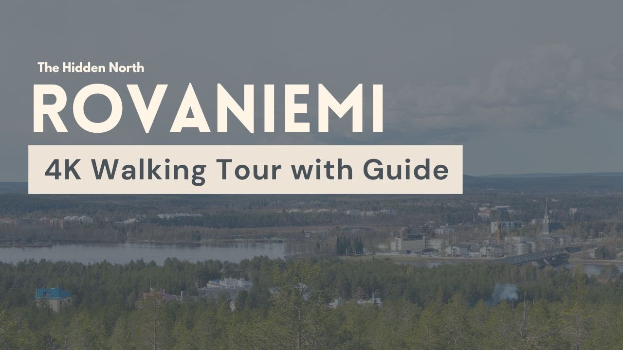 Rovaniemi Walking Tour [4K with guide] | The Hidden North Walks