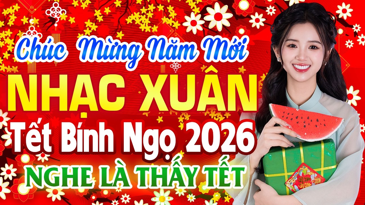 Happy New Year, Chúc Tết Mọi Nhà- LK Nhạc Xuân Remix - Nhạc Tết  Hay Nhất - Mừng Xuân Bính Ngọ 2026