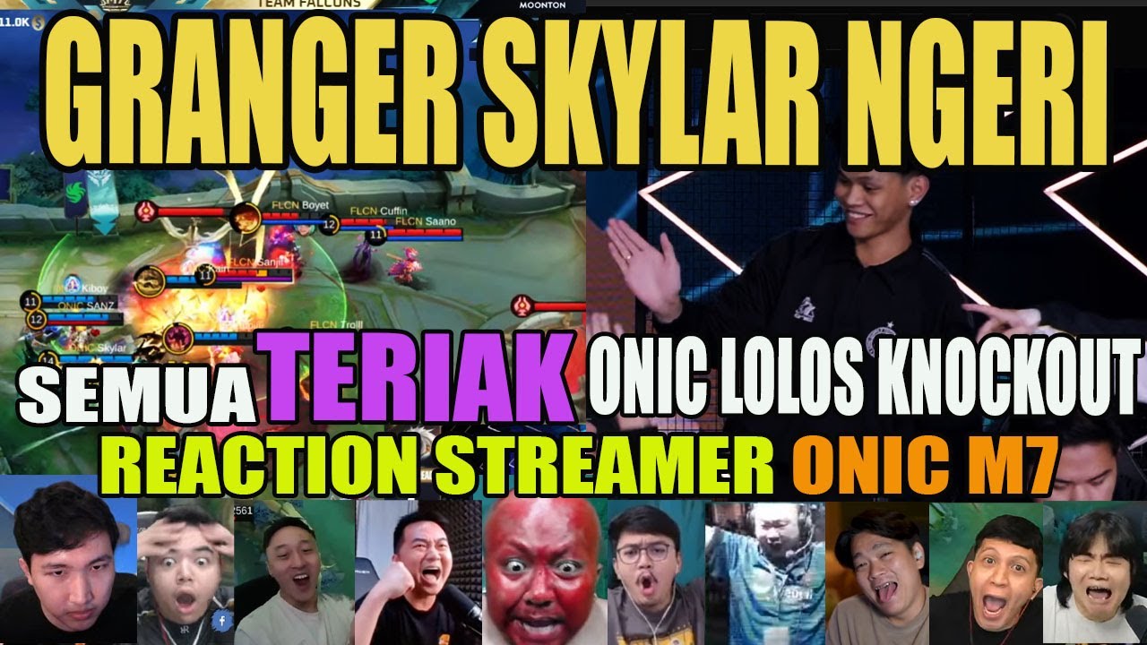 GRANGER SKYLAR GILA!! REACTION STREAMER ONIC LOLOS KNOCKOUT STAGE M7 MOBILE LEGENDS