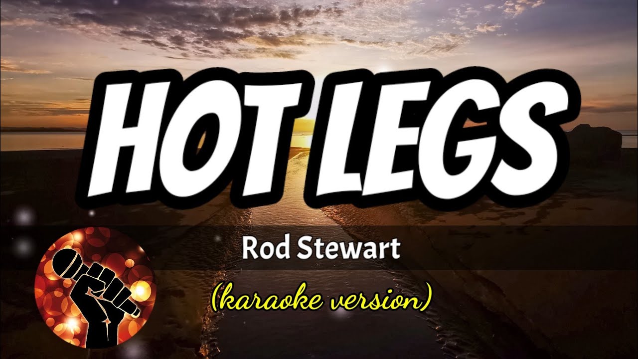HOT LEGS - ROD STEWART (karaoke version)