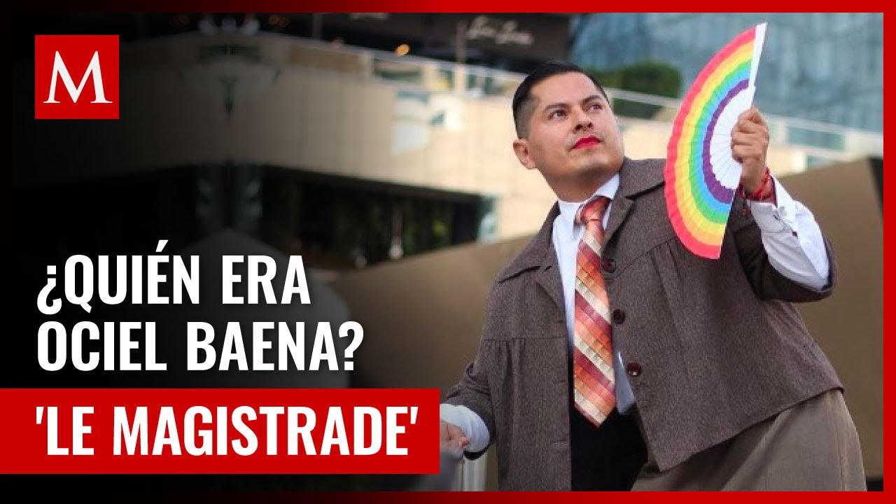 &iquest;Qui&eacute;n fue Ociel Baena, primer magistrade en M&eacute;xico?