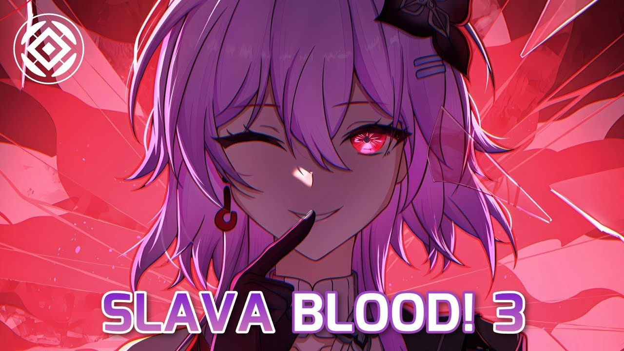 Nightcore - SLAVA BLOOD! 3 (Avenxir, Rubikdice & Chilx)