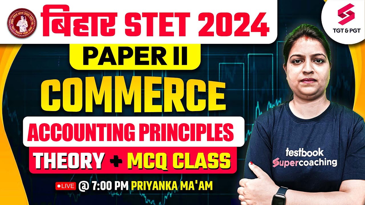 BIHAR STET 2024 Commerce Accounting Principles Class | Bihar STET Paper 2 Commerce  | Priyanka Ma'am