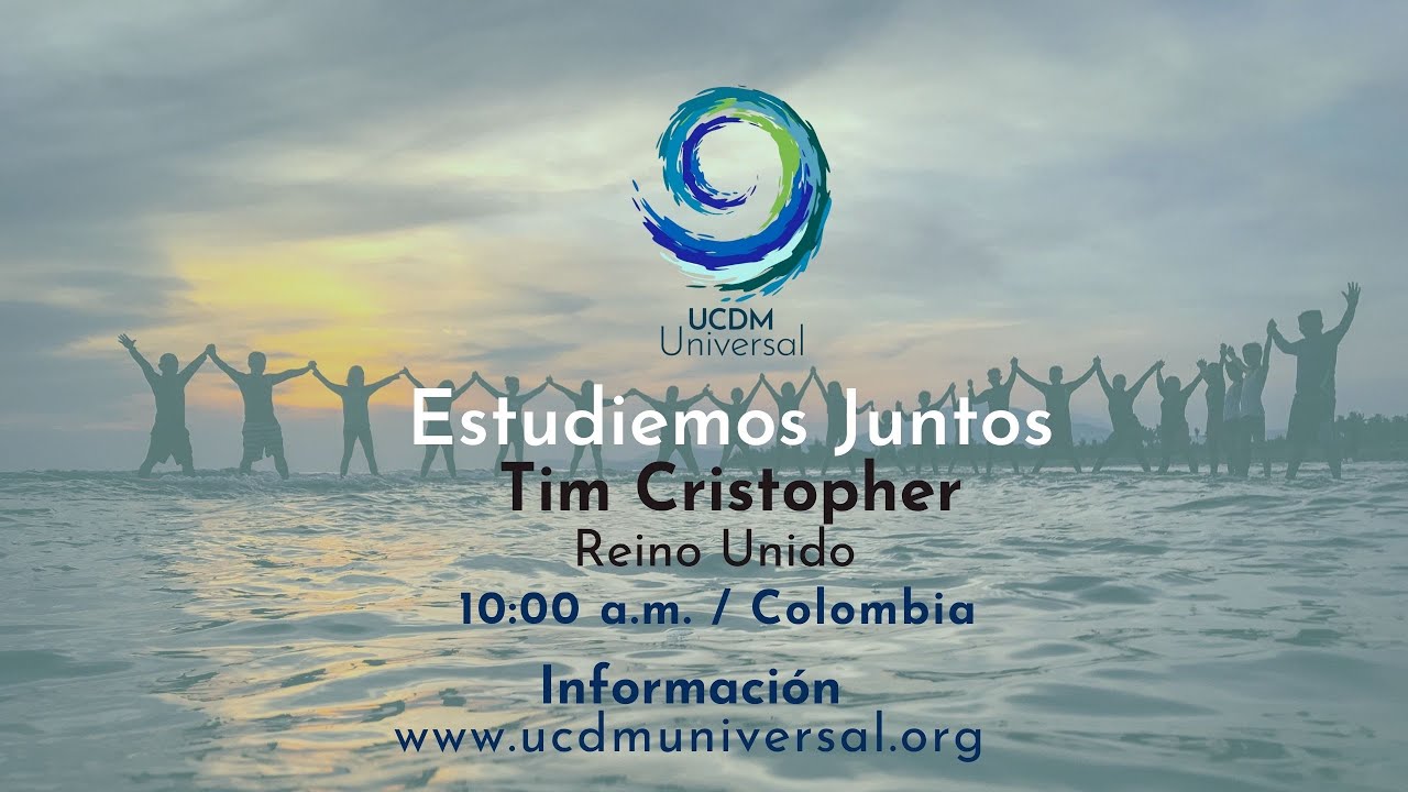 UCDM Universal : Sesión de Enseñanza UCDM  Tim Christopher 