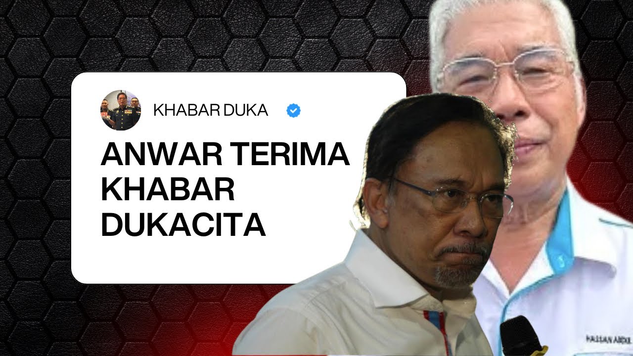 KHABAR DUKACITA ANWAR ; HASSAN KARIM UMUM KEJUTAN