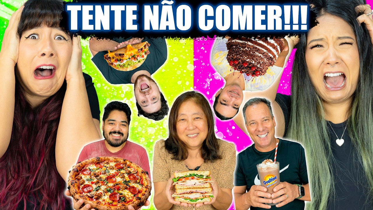 TENTE N&Atilde;O COMER - FAM&Iacute;LIA ESCOLHE AS COMIDAS | Blog das irm&atilde;s